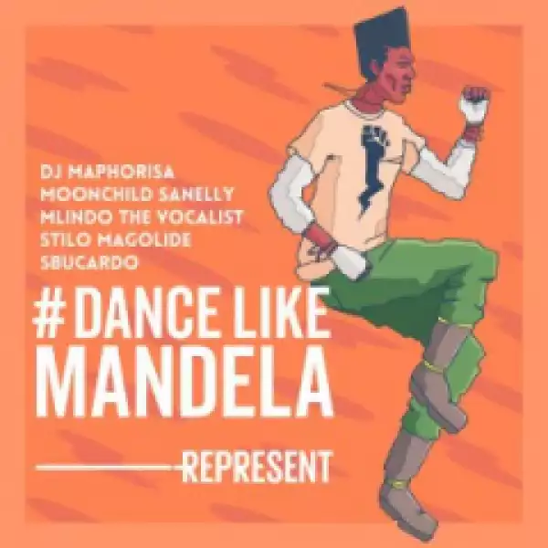 DJ Maphorisa - Dance Like Mandela ft. Moonchild, Stilo Magolide, Mlindo The Vocalist & DJ Sbucardo